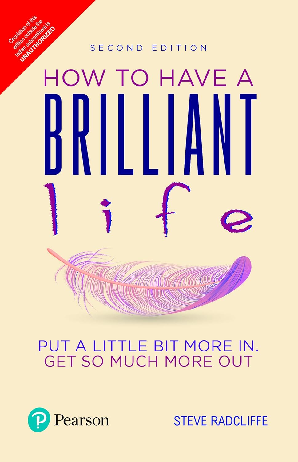 HOW TO HAVE A BRILLIANT LIFE  PUT A LITTLE BIT MORE IN. GET SO MUCH MORE OUT 2ND EDITON