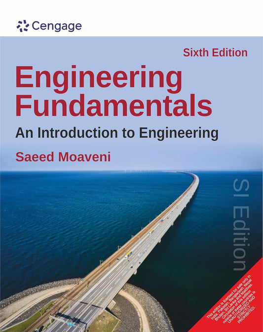 ENGINEERING FUNDAMENTALS: AN INTRODUCTION TO ENGINEERING, SI EDITION, 6E