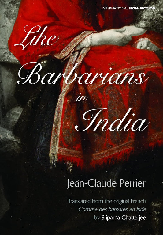 LIKE BARBARIANS IN INDIA  - Hardcover