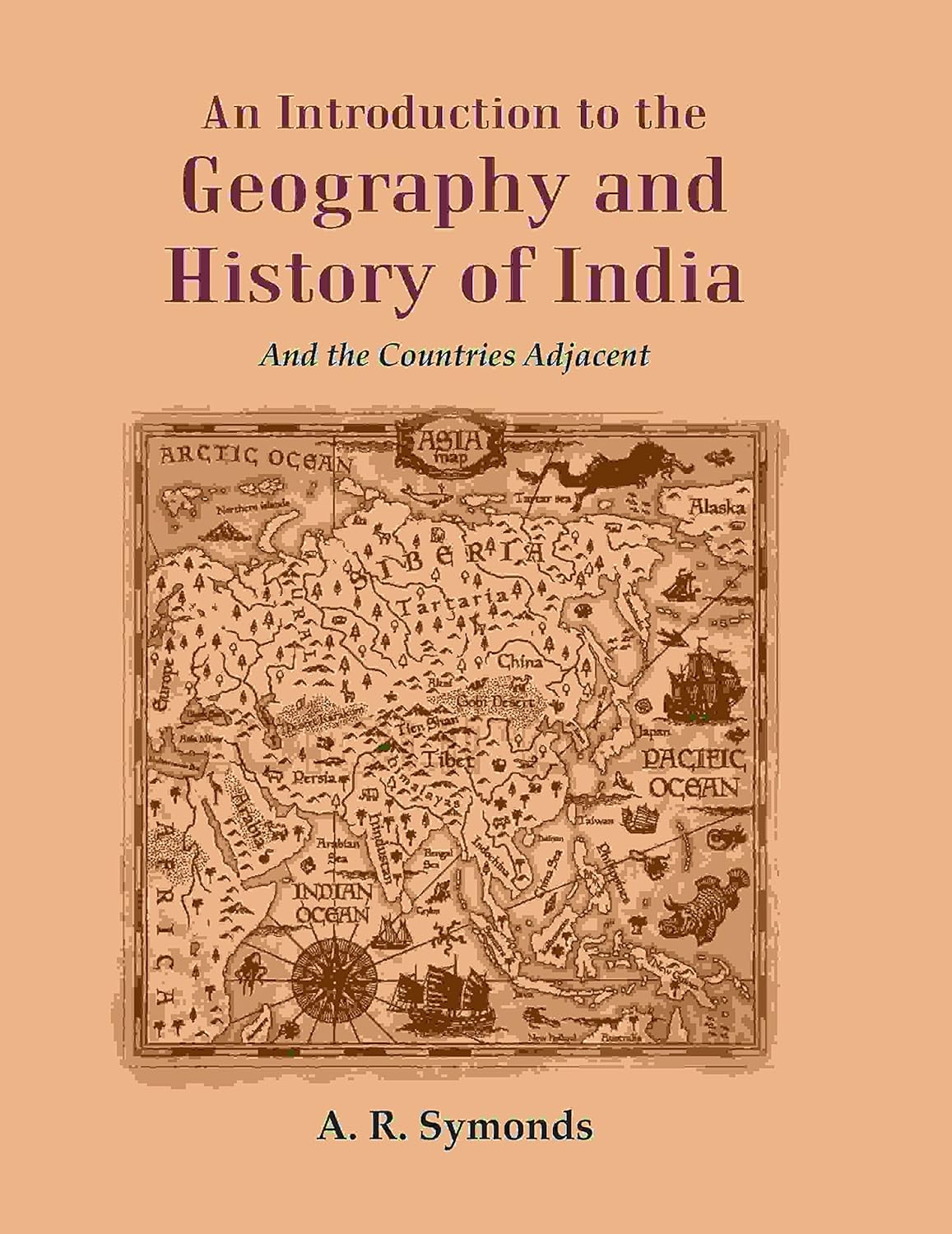 An Introduction to the Geography and History of India: And the Countries Adjacent  - Hardcover