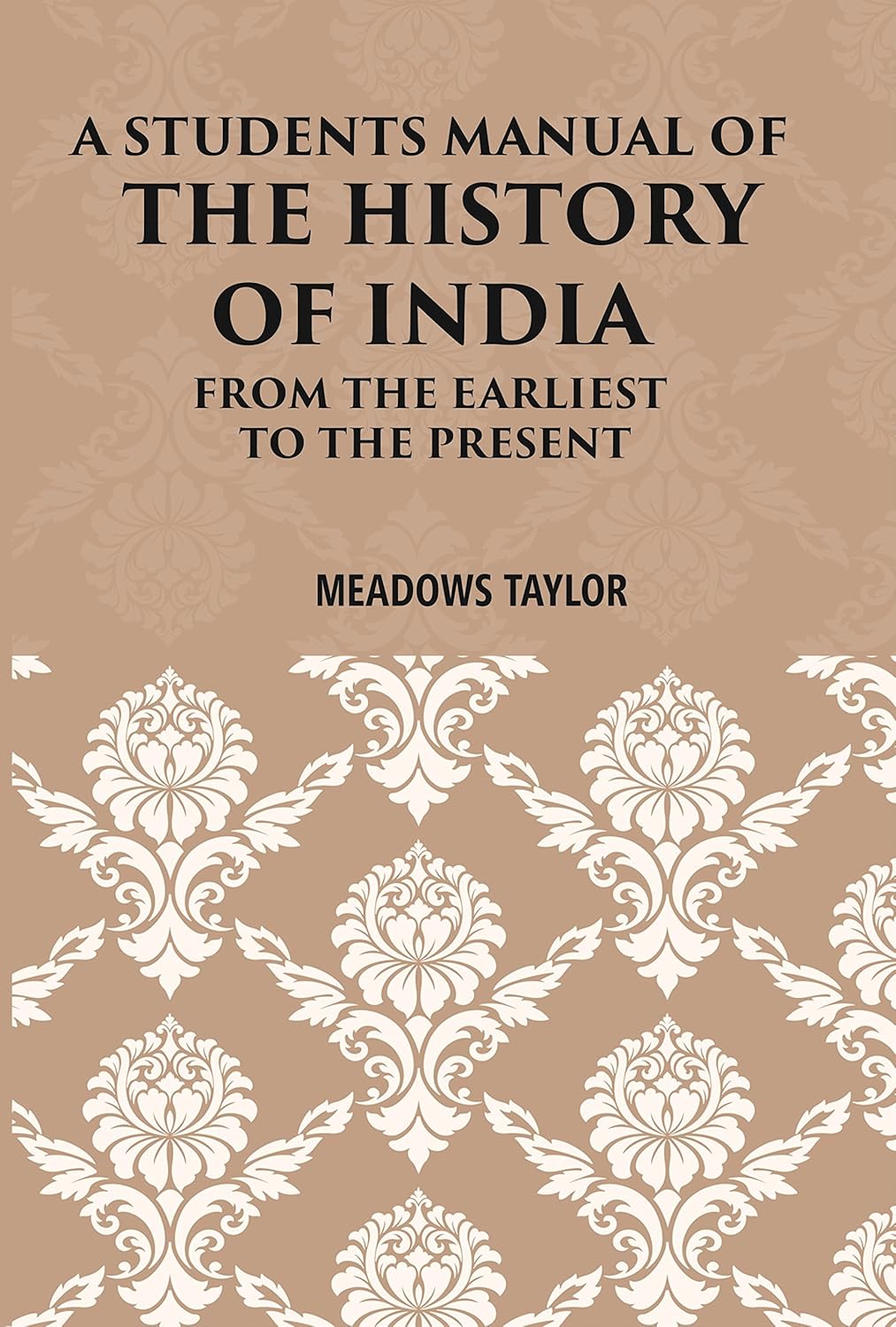 A Students Manual Of The History Of India: From The Earliest Period To The Present -PB