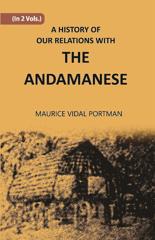 A History Of Our Relations With The Andamanese - HARDCOVER , VOL -1