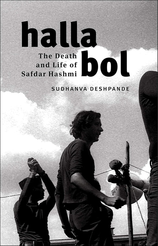 Halla Bol: The Death and Life of Safdar Hashmi  - Hardcover