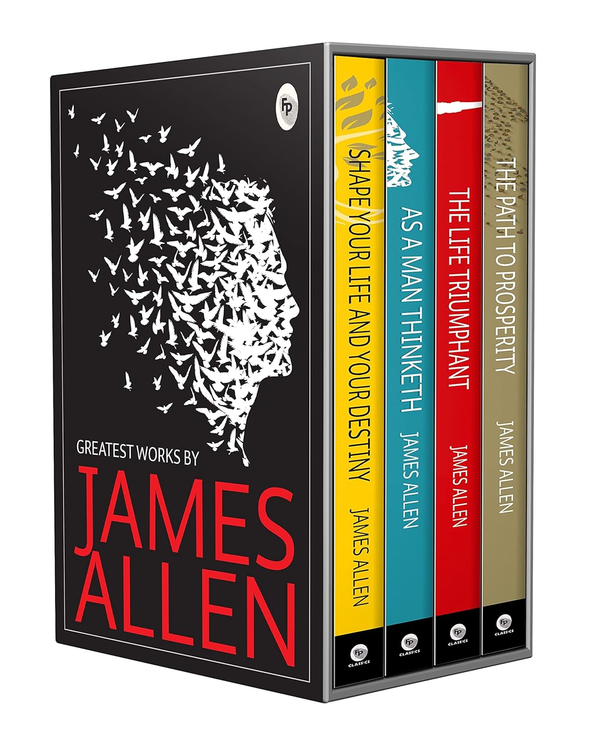 Greatest Works by James Allen (Set of 4 Books) - As a Man Thinketh; The Path to Prosperity; Shape Your Life And Your Destiny; The Life Triumphant: Mastering the Heart and Mind