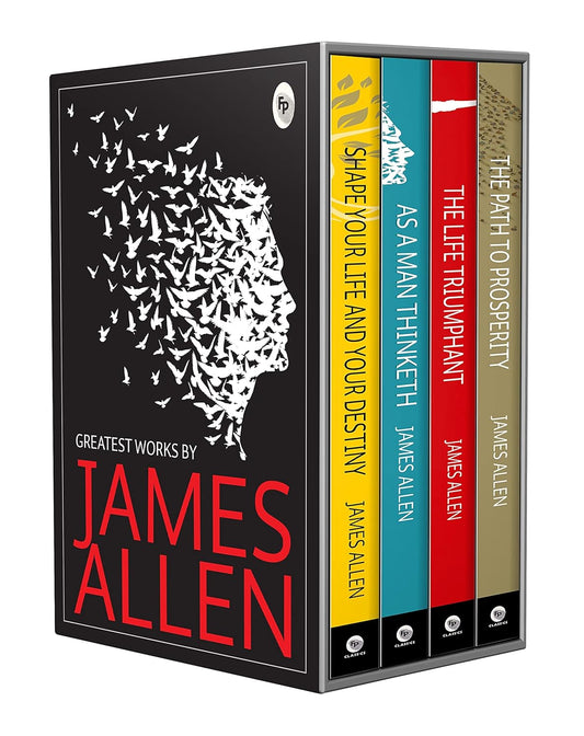 Greatest Works by James Allen (Set of 4 Books) - As a Man Thinketh; The Path to Prosperity; Shape Your Life And Your Destiny; The Life Triumphant: Mastering the Heart and Mind
