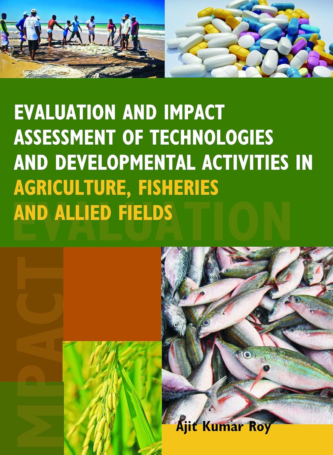 Evaluation and Impact Assessment of Technologies and Developmental Activities in Agriculture,Fisheries and Allied Fields