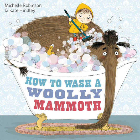HOW TO WASH A WOOLLY MAMMOTH, MICHELLE ROBINSON 