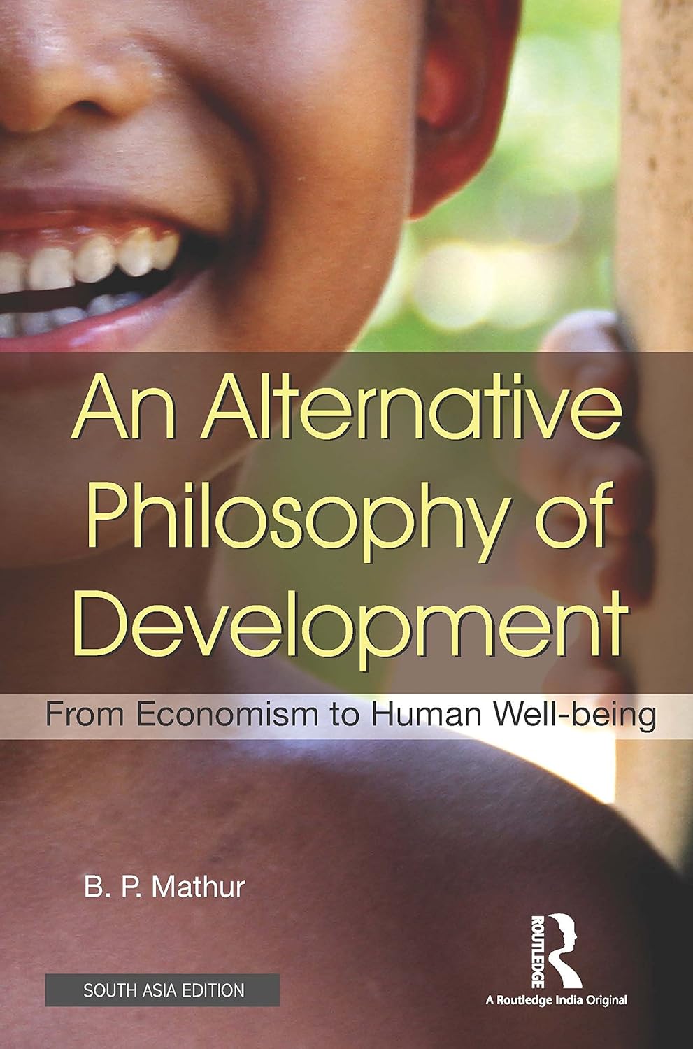 AN ALTERNATIVE PHILOSOPHY OF DEVELOPMENT: FROM ECONOMISM TO HUMAN WELL-BEING