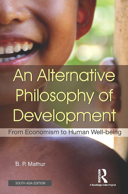 AN ALTERNATIVE PHILOSOPHY OF DEVELOPMENT: FROM ECONOMISM TO HUMAN WELL-BEING