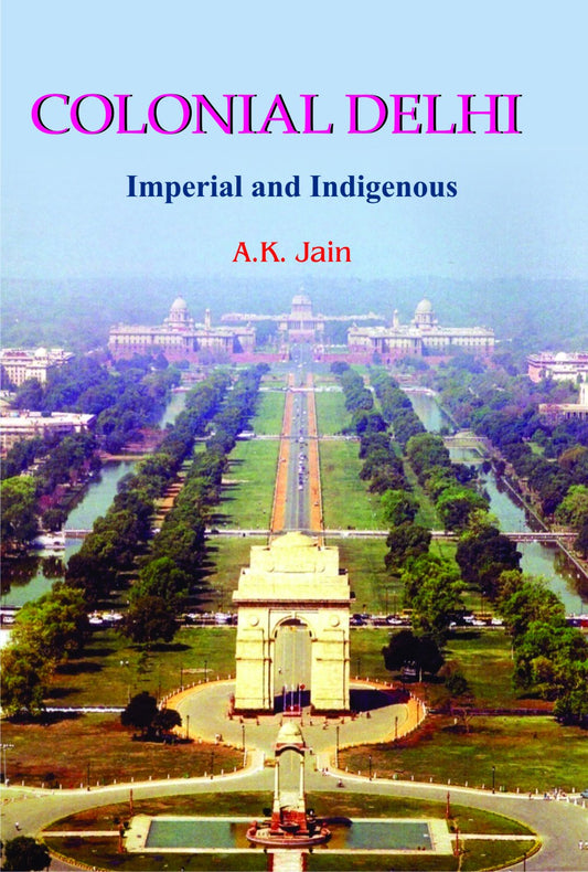 Colonial Delhi Imperial and Indigenous  - Hardcover