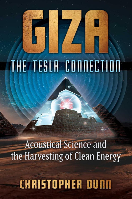 GIZA: THE TESLA CONNECTION, CHRISTOPHER DUNN