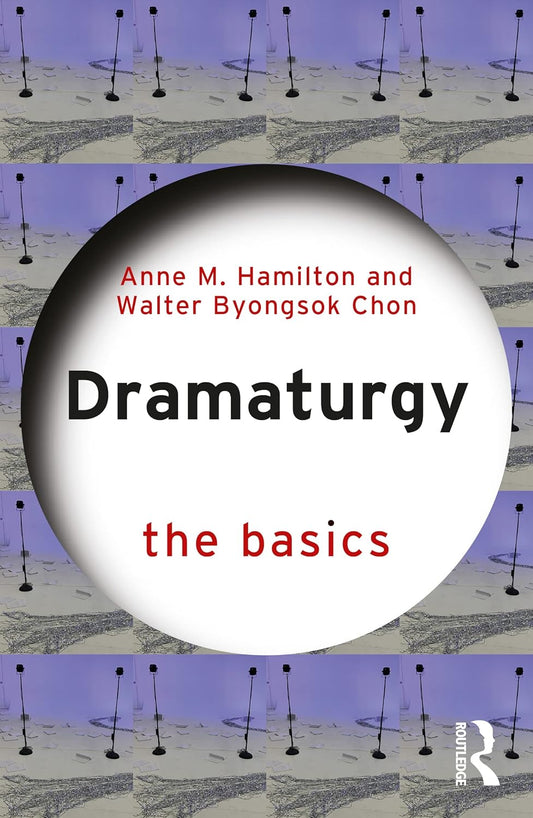 DRAMATURGY: THE BASICS