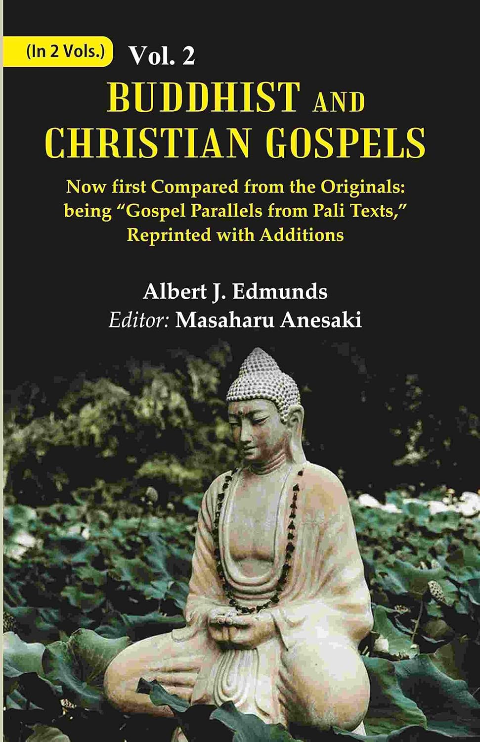 Buddhist and Christian Gospels: Now first Compared from the Originals: being “Gospel Parallels from Pali Texts,” Reprinted with Additions  VOL. 2 - Paperback