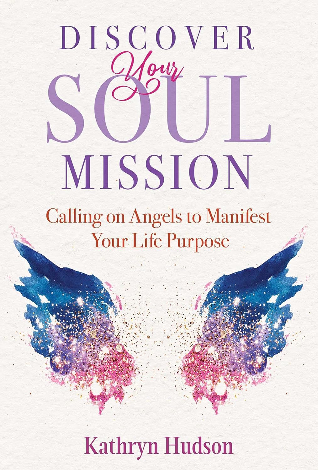 DISCOVER YOUR SOUL MISSION, KATHRYN HUDSON