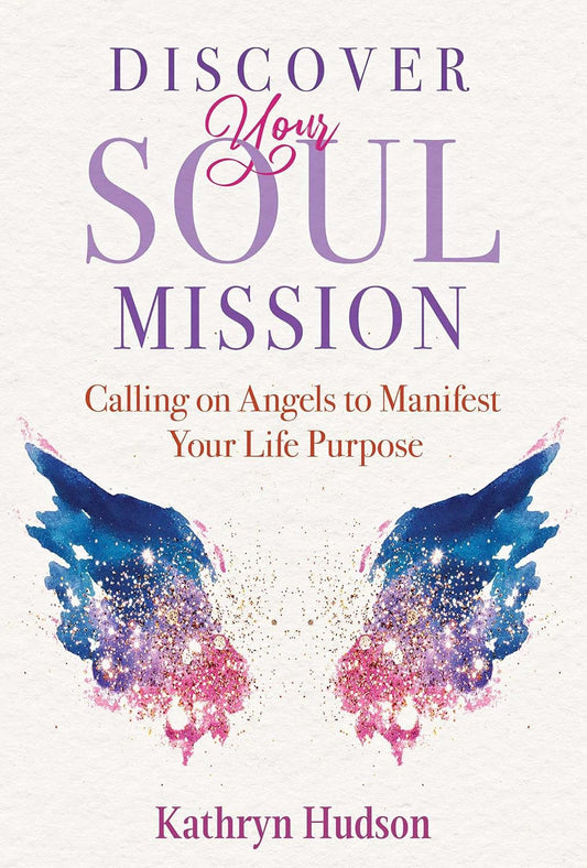 DISCOVER YOUR SOUL MISSION, KATHRYN HUDSON