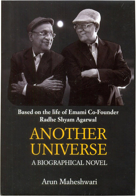 Based on the Life of Emami Co-Founder Radhe Shyam Agarwal ANOTHER UNIVERSE  - HARDCOVER
