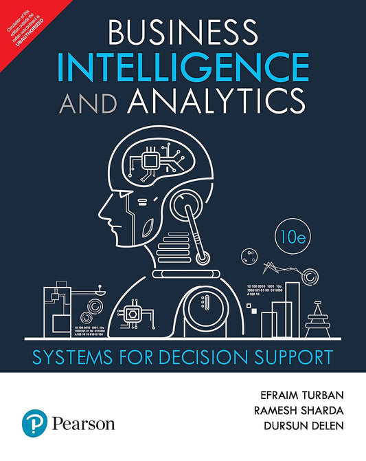 BUSINESS INTELLIGENCE AND ANALYTICS: SYSTEMS FOR DECISION SUPPORT,