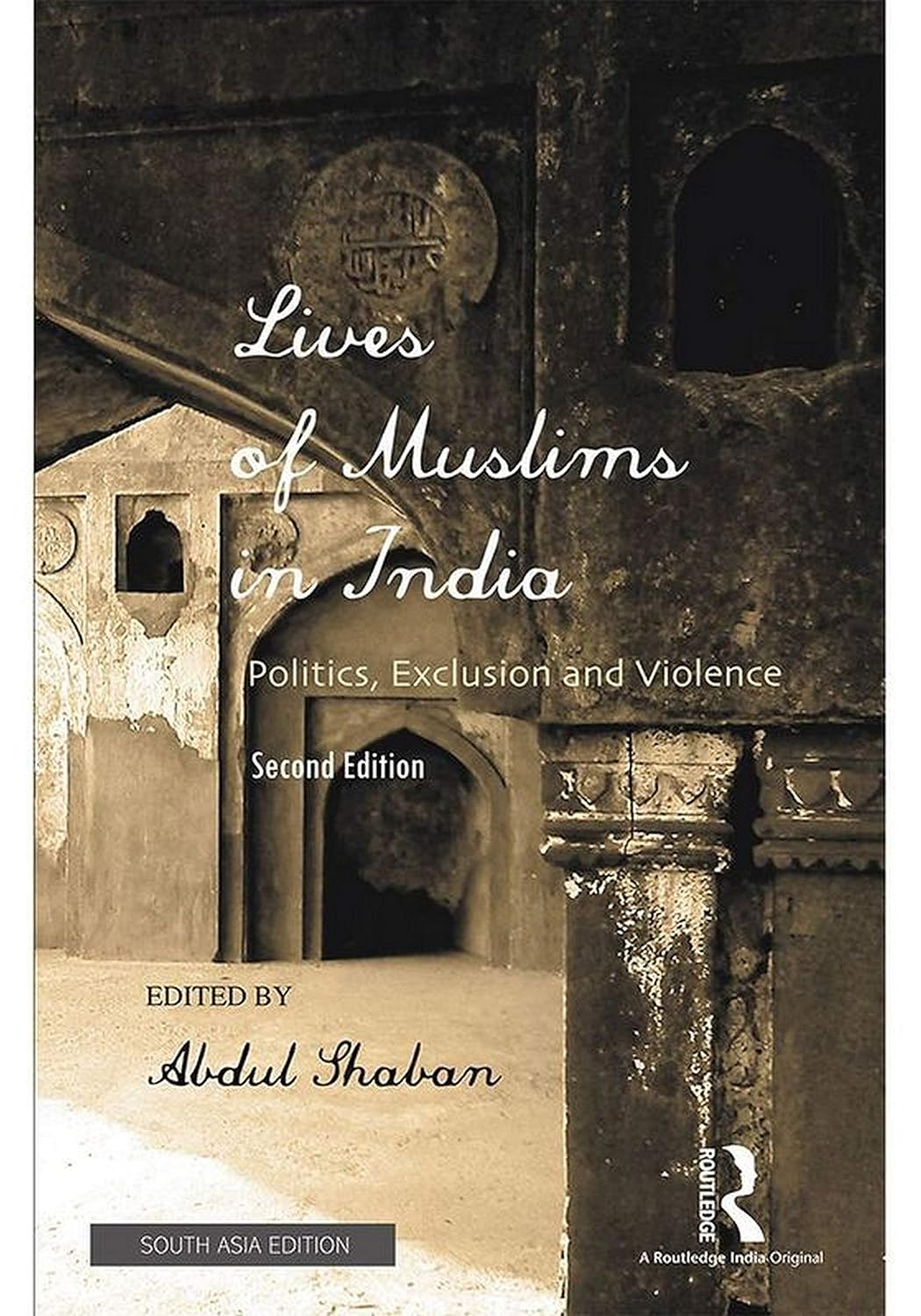 LIVES OF MUSLIMS IN INDIA: POLITICS, EXCLUSION AND VIOLENCE (SECOND EDITION)