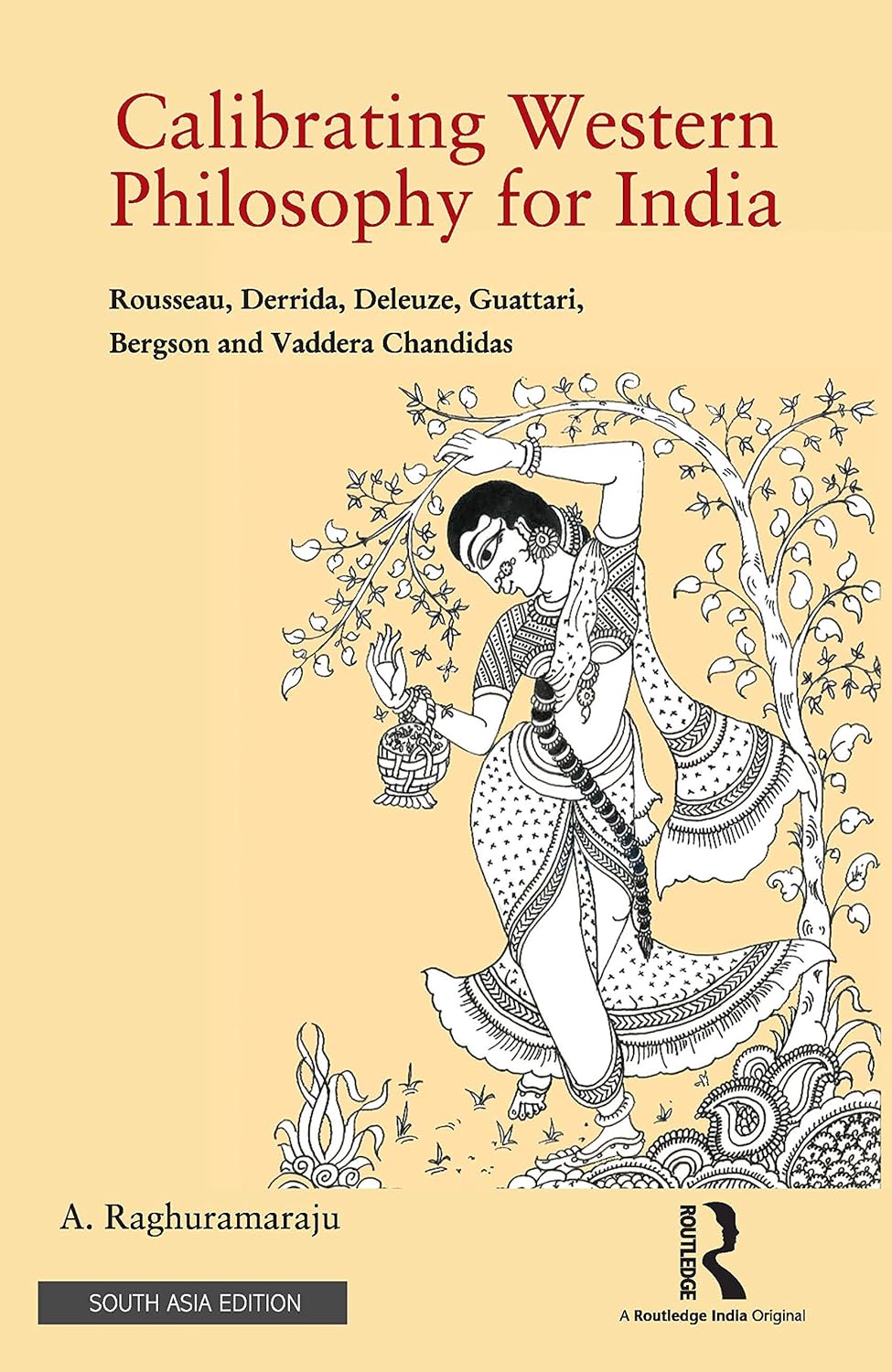 CALIBRATING WESTERN PHILOSOPHY FOR INDIA: ROUSSEAU, DERRIDA, DELEUZE, GUATTARI, BERGSON AND VADDERA CHANDIDAS