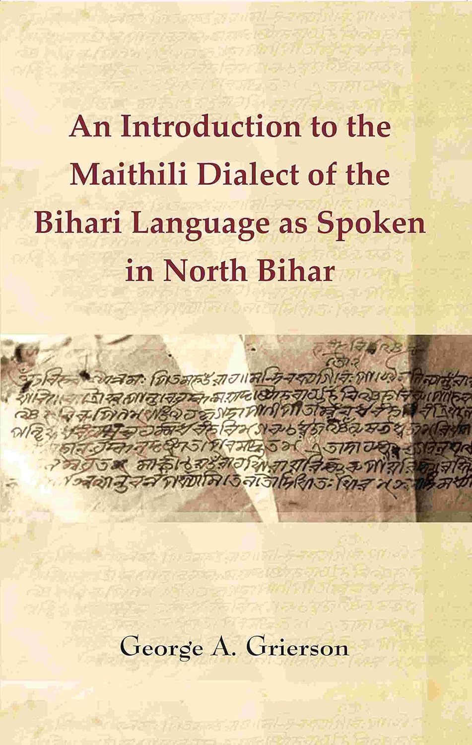 An Introduction to the Maithili Dialect of the Bihari Language as Spoken in North Bihar  - Hardcover