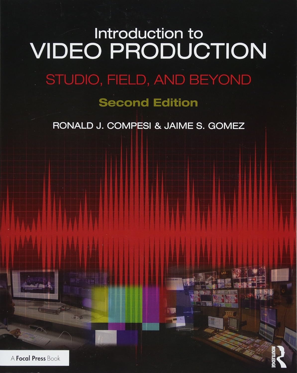 INTRODUCTION TO VIDEO PRODUCATION: STUDIO, FLELD, AND BEYOND (SECOND EDITION)