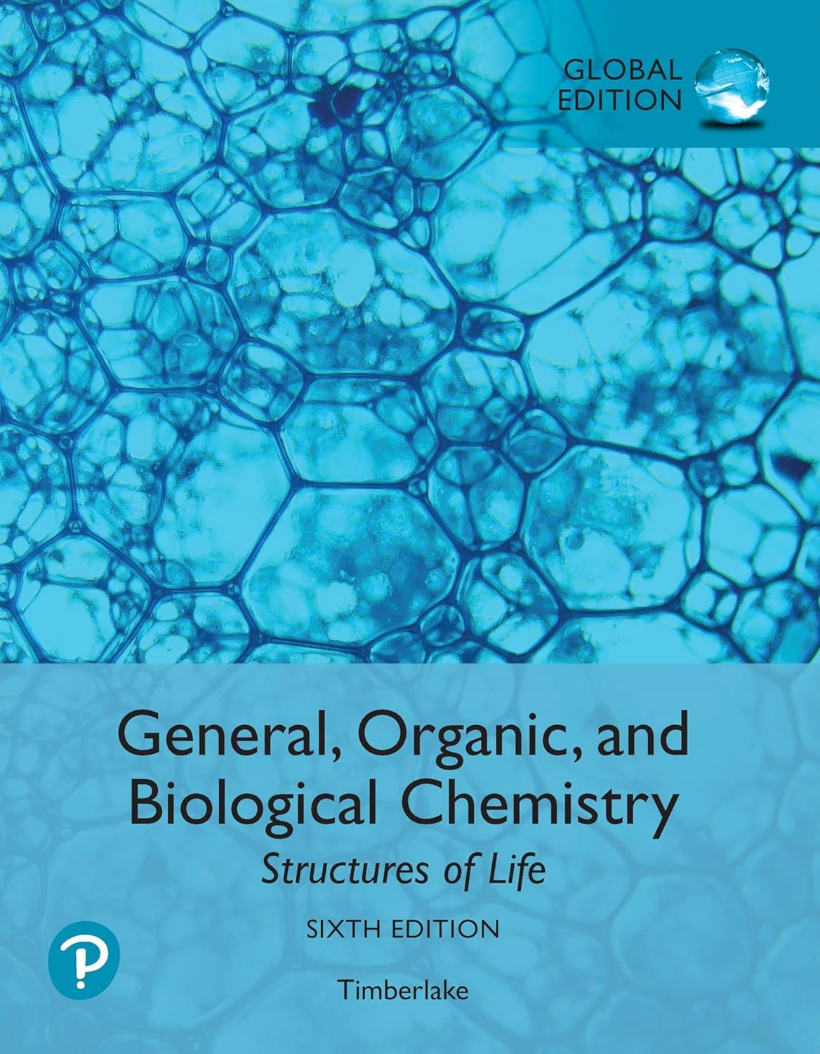 GENERAL ORGANIC AND BIOLOGICAL CHEMISTRY: STRUCTURES OF LIFE, GLOBAL EDITION, 6TH EDITION