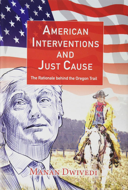 American Interventions and Just Cause: The Rationable Behind the Oregon Trail
