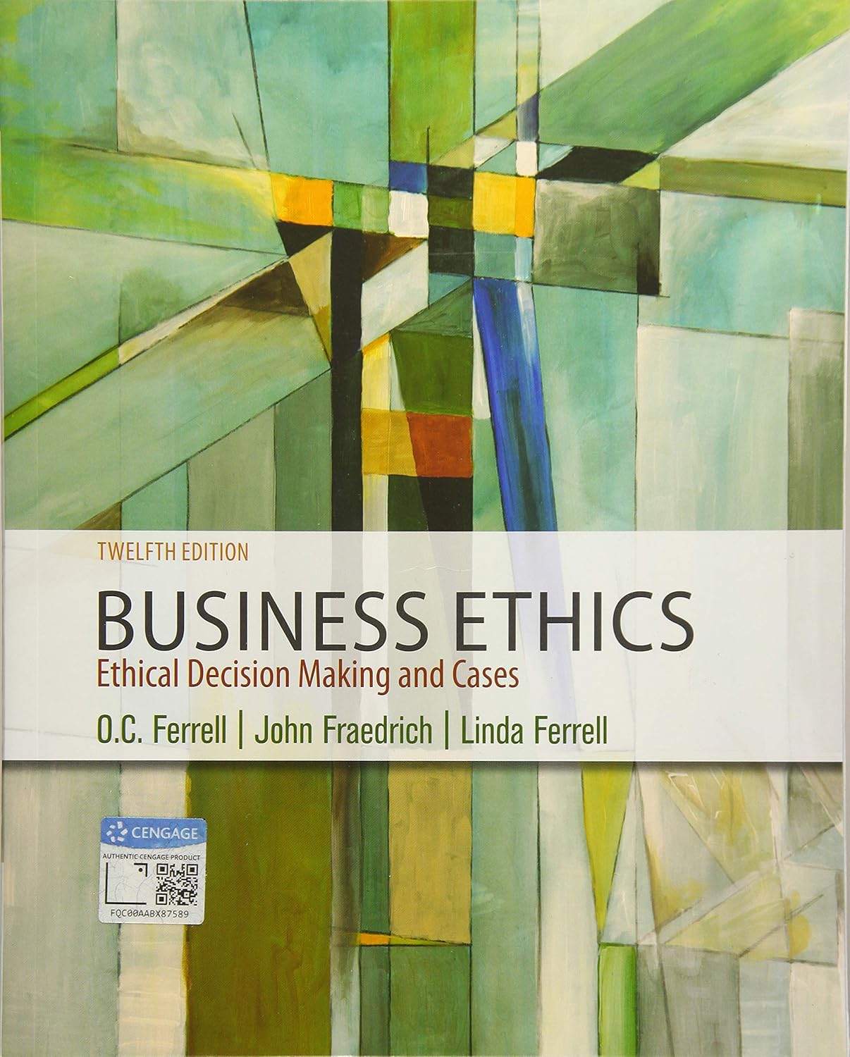 BUSINESS ETHICS : ETHICAL DECISION MAKING & CASES, 12TH EDITION