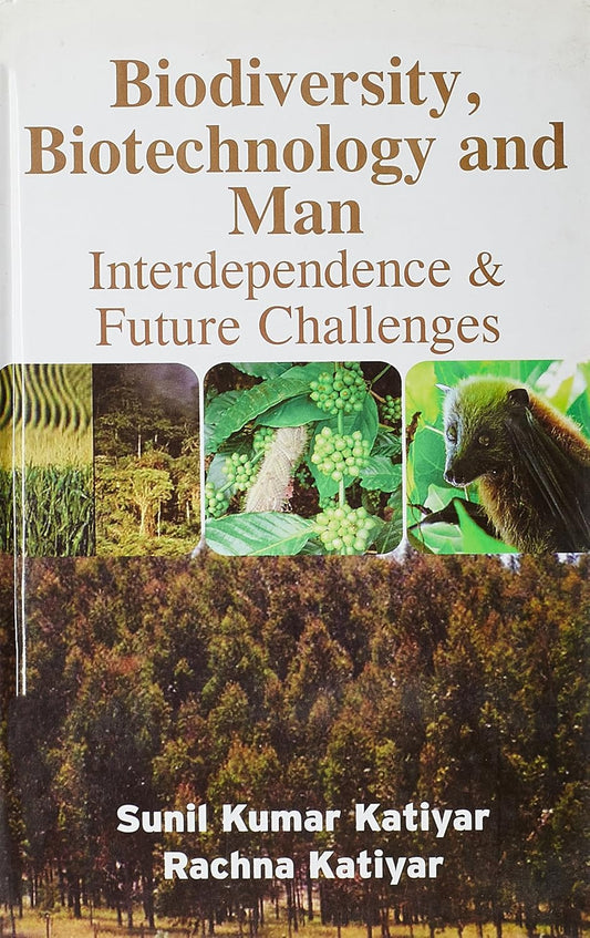 Biodiversity Biotechnology and Man: Interdependence and Future Challenges