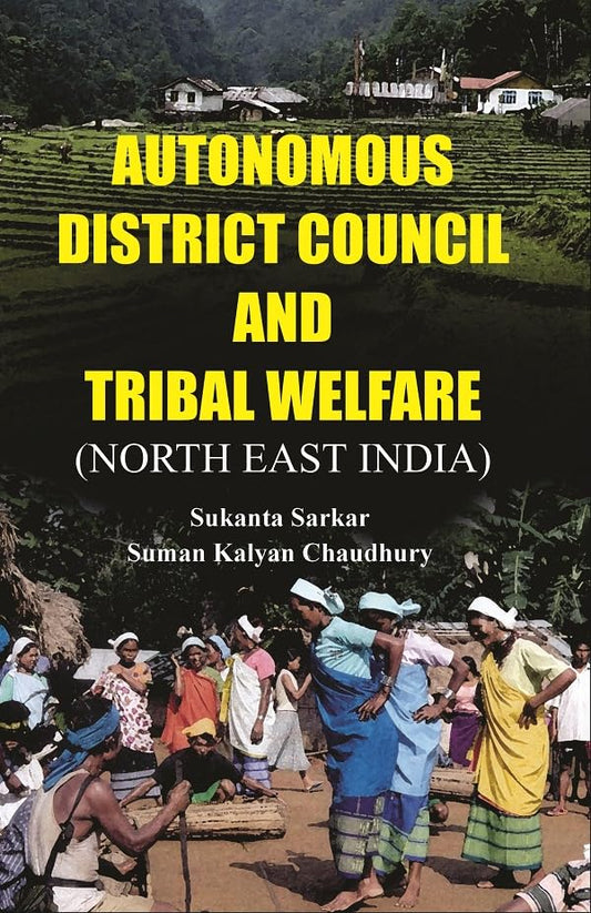 Autonomous District Council and Tribal Welfare (North East India)   - Paperback