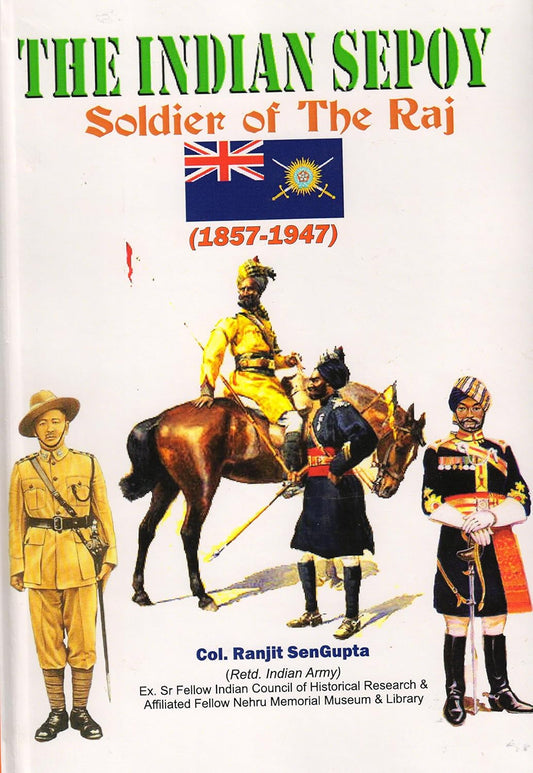 Indian Sepoy: Soldier of the Raj