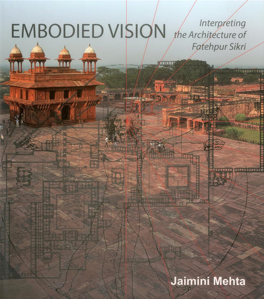 Embodied Vision Interpreting The Architecture of Fatehpur Sikri