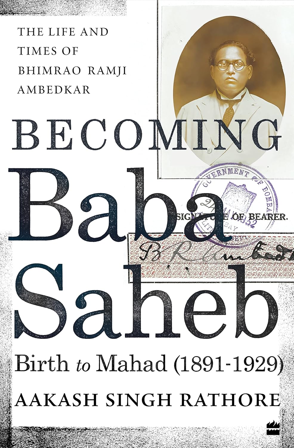 Becoming Babasaheb: The Life and Times of Bhimrao Ramji Ambedkar (Volume 1): Birth to Mahad (1891-1929) Hardcover