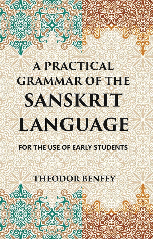A PRACTICAL GRAMMAR OF THE SANSKRIT LANGUAGE : FOR THE USE OF EARLY STUDENTSC -PB