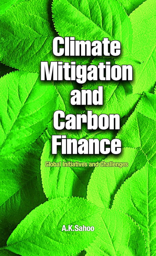 Climate Mitigation and Carbon Finance: Global Initiatives & Challenges