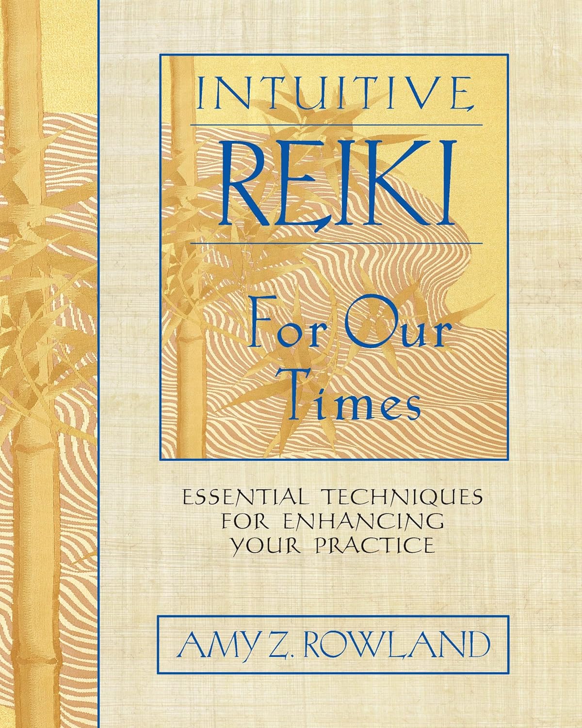INTUITIVE REIKI FOR OUR TIMES: ESSENTIAL TECHNIQUES FOR ENHANCING YOUR PRACTICE  , ROWLAND AMY Z