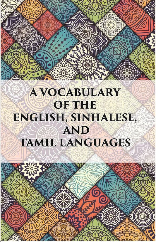 A Vocabulary Of The English, Sinhalese And Tamil Languages - HB