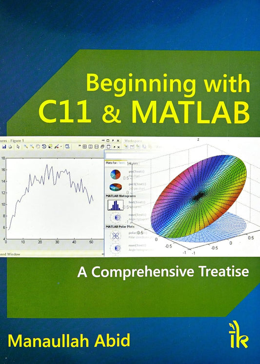 BEGINNING WITH C11 AND MATLAB: A COMPREHENSIVE TREATISE