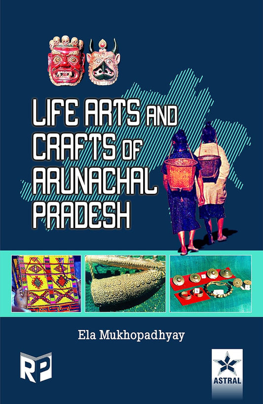 Life Arts and Crafts of Arunachal Pradesh