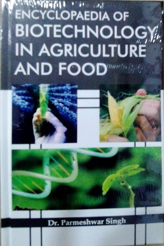 Encyclopaedia of Biotechnology in Agriculture and Food