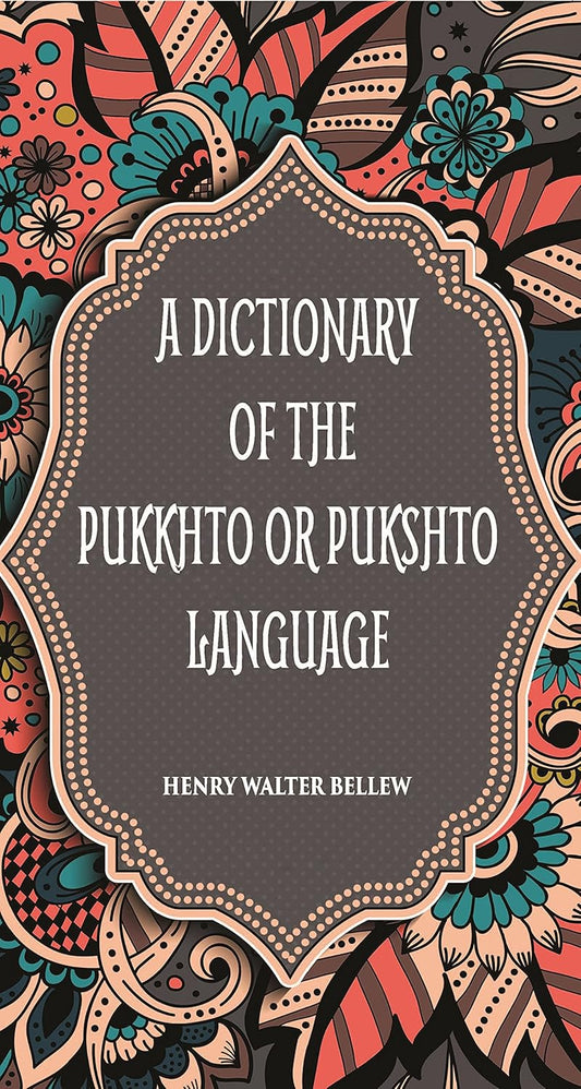 A Dictionary Of The Pukkhto Or Pukshto Language - PAPERBACK