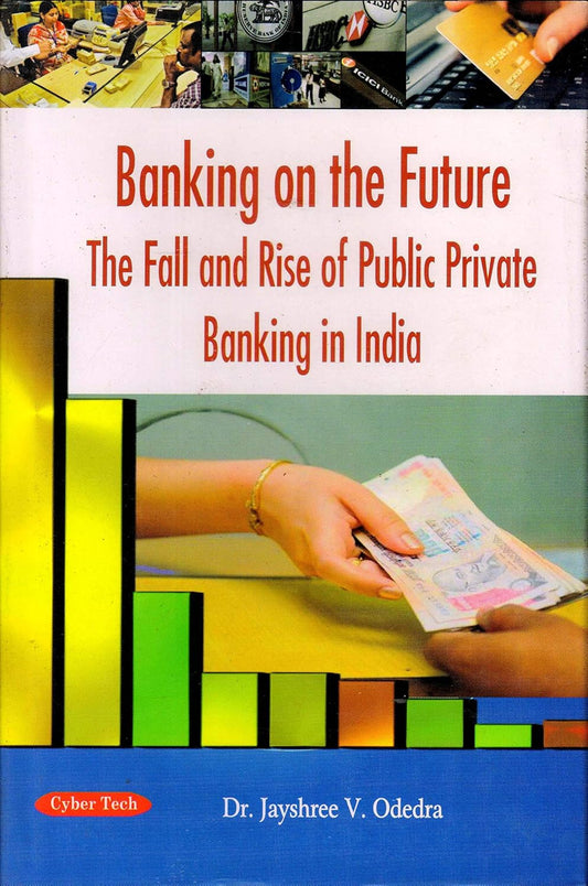 Banking on the Future The Fall and Rise of Public Private Banking in India