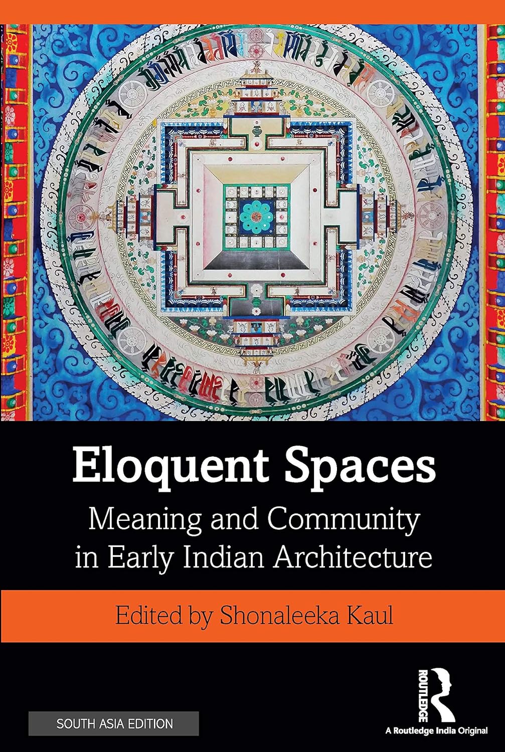 ELOQUENT SPACES: MEANING AND COMMUNITY IN EARLY INDIAN ARCHITECTURE