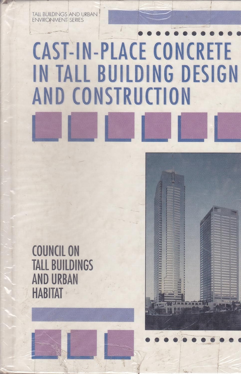 CAST IN PLACE CONCRETE IN TALL BUILDING DESIGN AND CONSTRUCTION (Hardcover 1992)