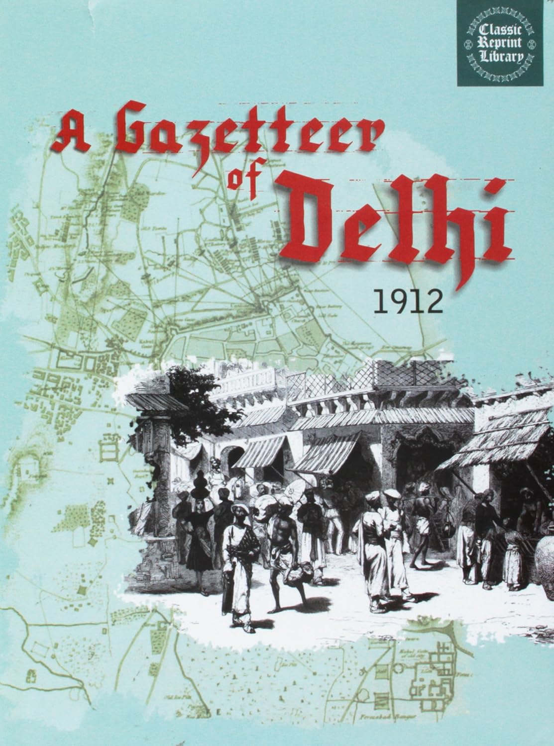 A GAZETTEER OF DELHI (1912)  - Hardcover