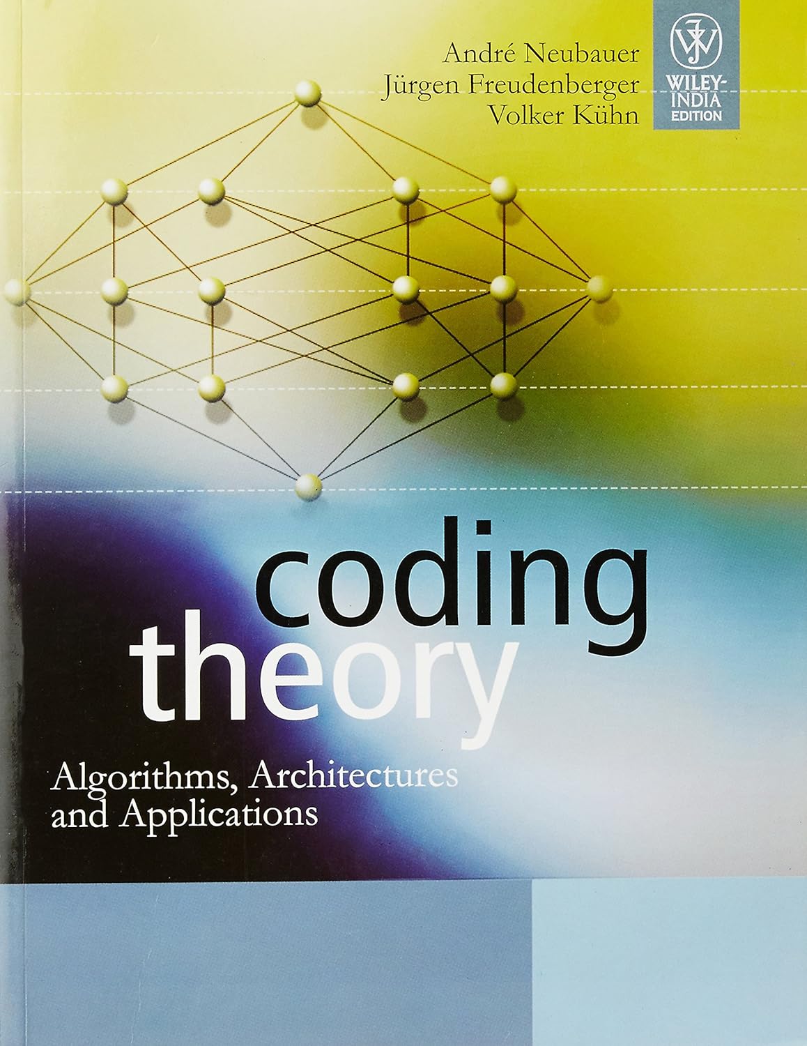 CODING THEORY: ALGORITHMS, ARCHITECTURES AND APPLICATIONS