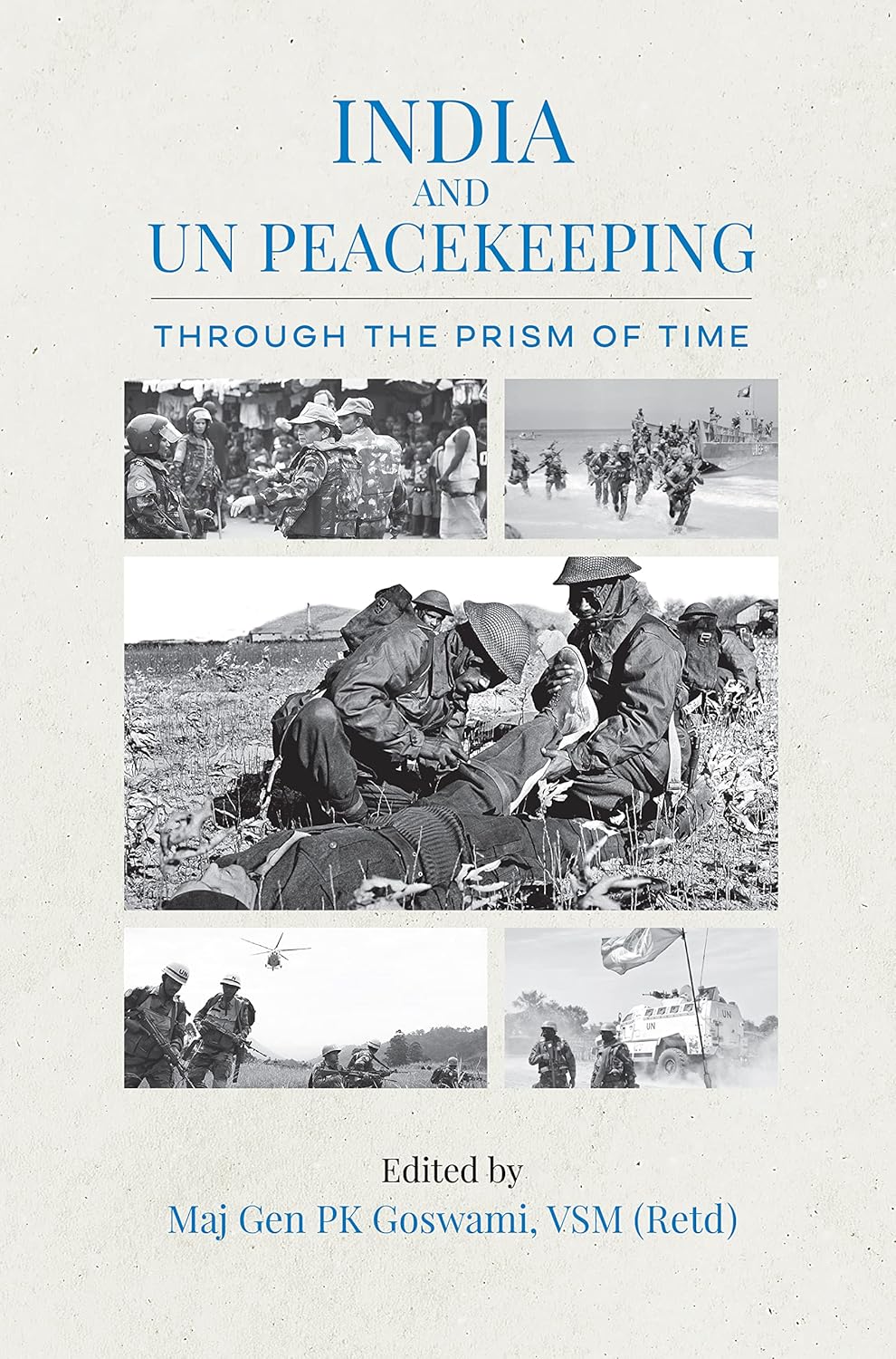 India and UN Peacekeeping Through The Prism of Time  - Hardcover