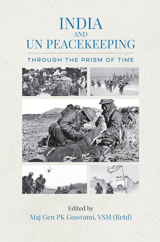 India and UN Peacekeeping Through The Prism of Time  - Hardcover