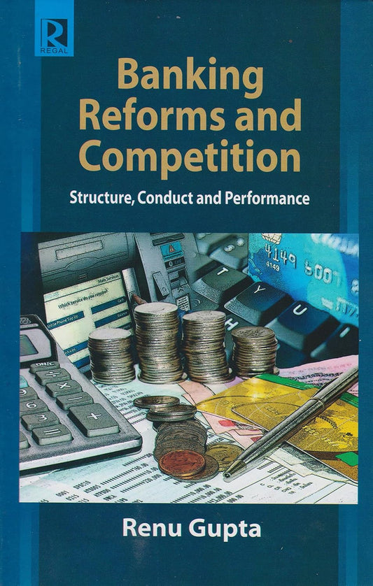 Banking Reforms and Competition: Structure Conduct and Performance
