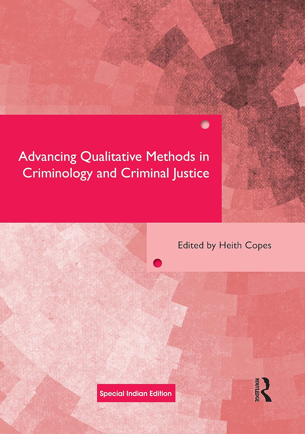 ADVANCING QUALITATIVE METHODS IN CRIMINOLOGY AND CRIMINAL JUSTICE